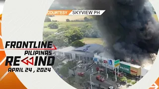 Frontline Pilipinas Rewind | April 24, 2024 #FrontlineRewind