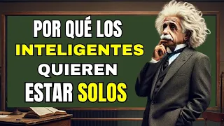 Las PERSONAS INTELIGENTES Son SOLITARIAS por estas 10 RAZONES.