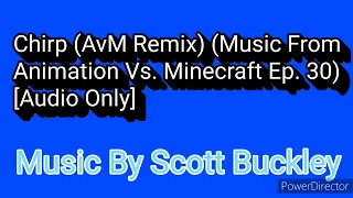 Chirp (AvM Remix) (Music From Animation Vs. Minecraft Ep. 30) “Audio Only” [Music By Scott Buckley]