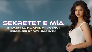 Ermenita Hoxha ft. Princ1 - Sekretet e mia (Prod. Fatih Karaytu)