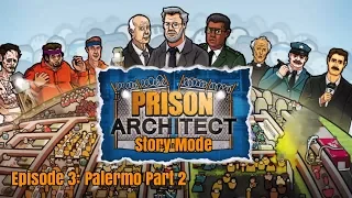 Prison Architect Story Mode - Episode 3: Palermo Part 2
