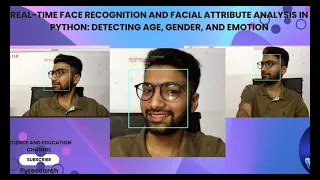 Real-Time Face Recognition and Facial Attribute Analysis in Python: Detecting Age, Gender, Emotion