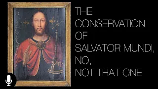 The Conservation of Salvator Mundi, No Not That One.