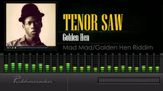 Tenor Saw - Golden Hen (Mad Mad/Golden Hen Riddim)