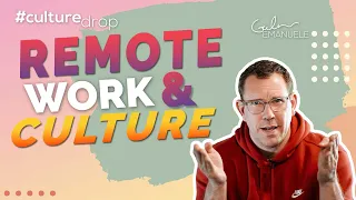 Do's and Don'ts of Remote Work and Culture | #culturedrop | Galen Emanuele