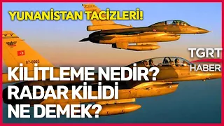 Yunanistan Tacizleri! Radar Kilidi Atmak Ne Demek? Atınca Ne Olur? - Tuna Öztunç ile Dünyada Bugün