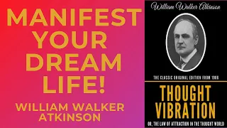 Thought Vibration, or The Law of Attraction in the Thought World By William Walker Atkinson