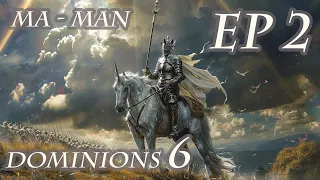 Dominions 6 - MA Man - Ep 2 - Wrapping Up Expansion