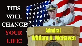 The GREATEST Advice THAT will help you CHANGE the world  Admiral William H  McRaven 2023