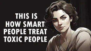 8 Smart Ways to Deal with Toxic People - Stoicism