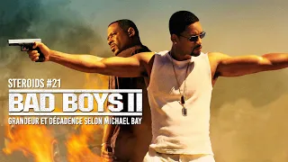 BAD BOYS II - GRANDEUR ET DÉCADENCE SELON MICHAEL BAY : STEROIDS #21