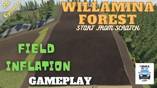 FIELD INFLATION - Willamina Forest Gameplay Episode 20 - Farming Simulator 19