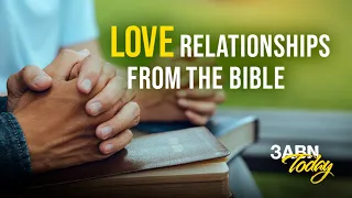 Love Relationships from the Bible | 3ABN Today Live (TDYL220032)