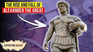 Alexander the Great: The Rise and Fall of a Great Leader