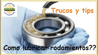 TRUCOS y tips, para lubricar rodamientos