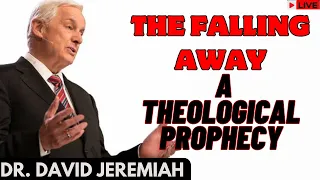 Dr David Jemiah_ The Falling Away  _ A Theological Prophecy  | Dr . David Jeremiah 2024