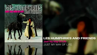 Les Humphries And Friends - Just My Way Of Life (Just My Way Of Life)