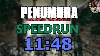 Penumbra : Black Plague SPEEDRUN in 11:48:77 WR