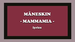 MAMMAMIA - Måneskin (Lyrics)