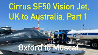 Cirrus SF50 UK to Australia Part 1, Oxford to Muscat Flight VLOG #30