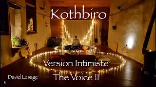 Kothbiro  #TheVoice11 Intimiste Version David Lesage #Grio