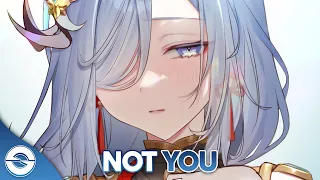 Nightcore - Not You - (Lyrics)