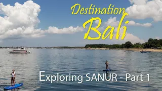 Exploring Sanur  Part 1 -Destination Bali