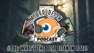 Podcast 441: What's the Best Titan in 2023?