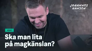 Johannes Hansen Podcast: Ska man lita på magkänslan?｜Avsnitt 242