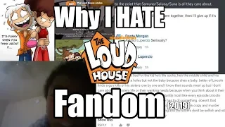 Why I HATE The Loud House Fandom (2019)