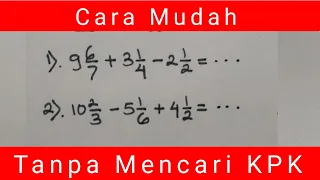 Cara Mudah Penjumlahan dan Pengurangan Pecahan Campuran || Tanpa Mencari KPK #Part2