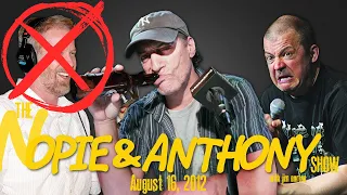 The Opie and Anthony Show - August 16, 2012 (Full Show) (Nopie)