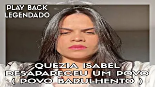 QUÉZIA ISABEL - DESAPARECEU UM POVO  ( POVO BARULHENTO ) PLAY BACK LEGENDADO