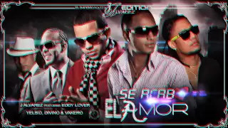 J Alvarez Ft. Divino, Yelsid, Eddy Lover & Vakero - "Se Acabò El Amor" (Full Remix 2)(Dj Maxter LB)