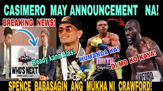 ANNOUNCEMENT SA LABAN NI CASIMERO MAGAGANAP NA! SPENCE BABASAGIN ANG MUKHA NI CRAWFORD!