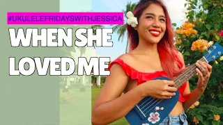 WHEN SHE LOVED ME (Ukulele Cover) | Ukulele Fridays with Jessica Philippines