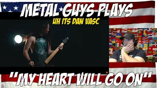 Metal guys play "My Heart Will Go On" - DAN VASC - Are you SERIOUS Dan????????