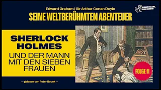 Hörbuch: Sherlock Holmes und der Mann mit den sieben Frauen (Seine weltberühmten Abenteuer 11)