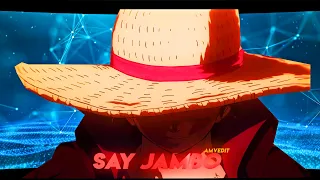 One Piece "Monkey D. Luffy" - Say Jambo [Edit/AMV] Quick!