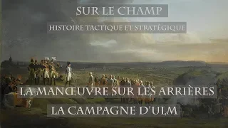 La Manœuvre sur les arrières : La Campagne d'Ulm (1805)