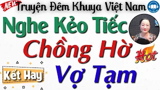 Truyện Ngắn Thực Tế Rất Hay: Chồng Hờ Vợ Tạm Bởi Lý Do Này.. | Kể truyện đêm khuya Việt Nam ngủ ngon