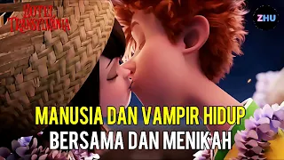 DIKALA VAMPIR DAN MANUSIA BERSAMA DAN MENIKAH “ Alur Cerita Film Hotel Transylvania (1/3)