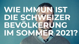 Wie immun ist die Schweizer Bevölkerung im Sommer 2021? SCIENCE IN A MINUTE by SSPH+