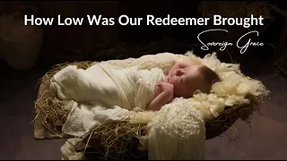 How Low Was Our Redeemer Brought - Sovereign Grace (Lyrics)