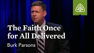Burk Parsons: The Faith Once for All Delivered