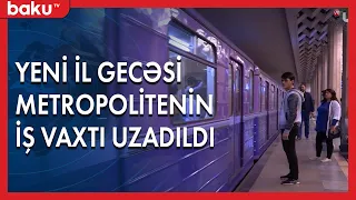 Yeni il gecəsi metropolitenin iş vaxtı uzaıdlacaq - Baku TV