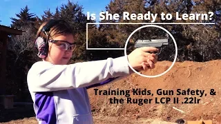 Training Kids, Firearms Safety & the Ruger LCP II .22lr