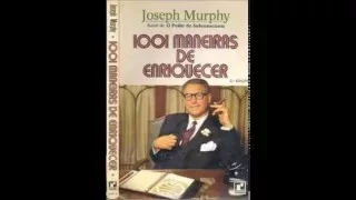 Dr Joseph Murphy  1001 Maneiras de Enriquecer Dr Joseph Murphy