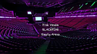 Pink Venom by BLACKPINK (블랙핑크) but you're in an empty arena [CONCERT AUDIO] [USE HEADPHONES] 🎧