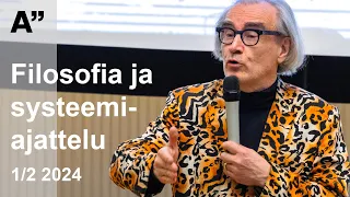 "Nyt on oikea hetki" - 1/2 Filosofia ja systeemiajattelu 2024 Esa Saarinen